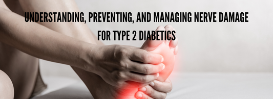 Understanding, Preventing, and Managing Nerve Damage for Type 2 Diabetics
